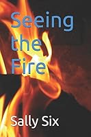 Seeing the Fire 1520354991 Book Cover