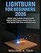 Produktbild LIGHTBURN FOR BEGINNERS 2026: Master Laser Cutting & Engraving with Step-by-Step Projects, Material Tests, and Pro Tips for xTool, Ortur, and Diode Lasers