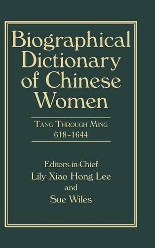 Biographical Dictionary of Chinese Women, Volume II: Tang Through Ming 618 - 1644
