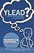 Y.L.E.A.D?(Young Leaders Entering Awaited Destiny): Recognizing the Leader Within