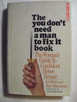 Hardcover The You-Don'T-Need-A-Man-To-Fix-It Book: The Woman's Guide to Confident Home Repair Book