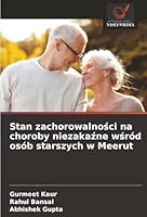 Stan zachorowalnosci na choroby niezakazne wsród osób starszych w Meerut (Polish Edition) 333082655X Book Cover
