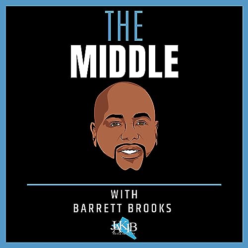 The Middle with Barrett Brooks Podcast Por JAKIB Sports arte de portada