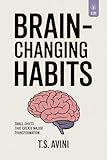 habit de travail  Brain-Changing Habits: Small Shifts That Create Major Transformation (English Edition)