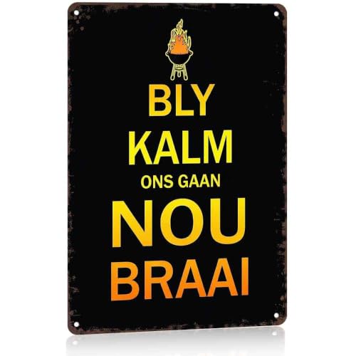 Funny Quote BLY KALM ONS GAAN NOU BRAAI Metal Tin Sign, 8X12 Inch Aluminum BBQ Wall Decor Sign, Retro Barbecue Grilling Wall Art Decoration for Outdoor Patio Bar