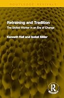 Retraining and Tradition: The Skilled Worker in an Era of Change 1041293984 Book Cover