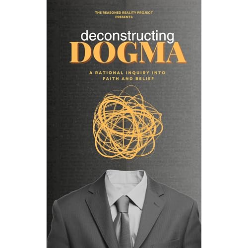 Deconstructing Dogma by Reasoned Reality episode artwork