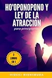 2 LIBROS EN 1: HO’OPONOPONO Y LEY DE LA ATRACCIÓN PARA PRINCIPIANTES: Cómo utilizar estas técnicas universales para transformar tu vida y lograr salud, amor, dinero, éxito y abundancia