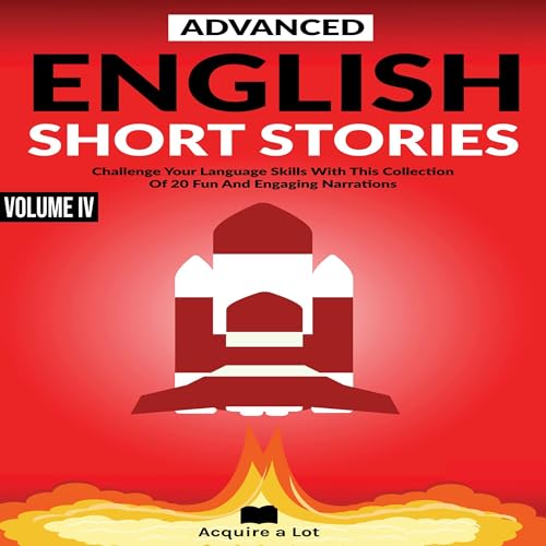 Advanced English Short Stories: Challenge Your Language Skills with This Collection of 20 Fun and Engaging Narrations by Acquire A Lot episode artwork