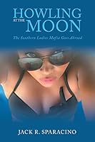 Howling At the Moon: The Southern Ladies Mafia Goes Abroad B0BQ1M5LHT Book Cover