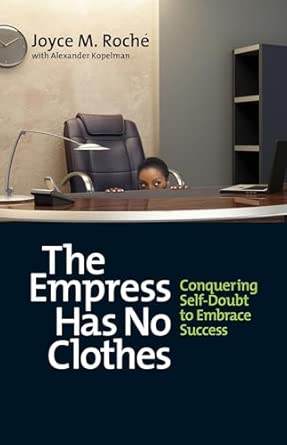 The Empress Has No Clothes; Conquering Self-Doubt to Embrace Success: Conquering Self-Doubt to Embrace Success book cover