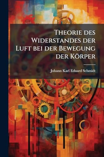 Theorie des Widerstandes der Luft bei der Bewegung der Körper (German Edition)