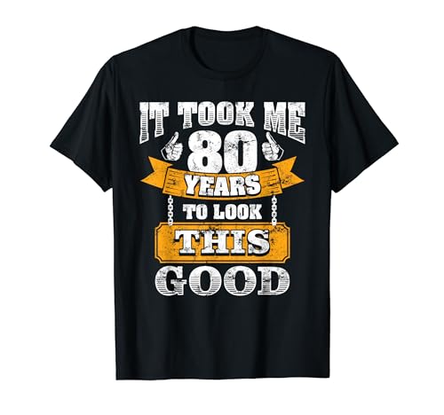 Funny Dad's Grandpa's 80th Birthday It Took Me 80 Years Old Camiseta