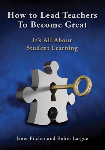 How to Lead Teachers to Become Great: It's All About Student Learning