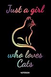  Just A Girl Who Loves Cats: Süßes Katzenliebhaber Notizbuch mit Katzenmotiv für Mädchen Katzenfreunde I Katze Geschenk Katzenbaby Kätzchen Mama Spruch ... Block Heft I Größe 6 x 9 I Liniert 110 Seiten