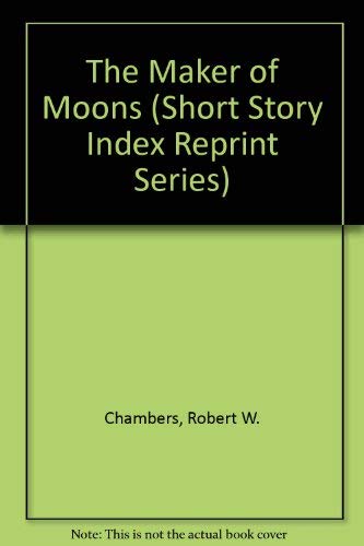 The Maker of Moons (Short Story Index Reprint S... 0836931394 Book Cover