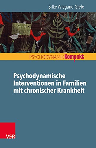 Psychodynamische Interventionen in Familien mit chronischer Krankheit (Psychodynamik kompakt)