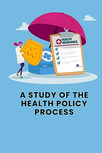 A Study of the Health Policy Process