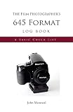 The Film Photographer's 645 Format Log Book: A Basic Checklist