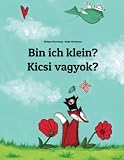 Bin ich klein? Kicsi vagyok?: Kinderbuch Deutsch-Ungarisch (zweisprachig/bilingual) (Bilinguale Bücher (Deutsch-Ungarisch) von Philipp Winterberg)
