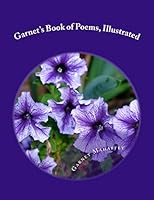 Garnet's Book of Poems: Illustrated Womens Love Poems 069252391X Book Cover