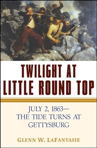 Twilight at Little Round Top: July 2, 1863--The Tide Turns at Gettysburg