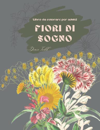Fiori di sogno | Libro da colorare per adulti: Meravigliosi motivi floreali | Disegni perfetti per rilassarsi e alleviare lo stress | 30+ immagini di natura e piante da colorare
