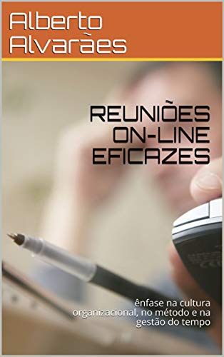REUNIÕES ON-LINE EFICAZES: ênfase na cultura organizacional, no método e na gestão do tempo