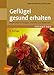 Produktbild Geflügel gesund erhalten: Krankheiten vorbeugen, erkennen und behandeln (Patient Tier)