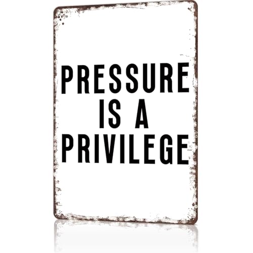 Funny Metal Tin Signs Pressure Is A Privilege Quotes Poster Wall Art for Dorm Home Garage Office Decor 8X12inch