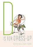 D Is for Dress-Up (Erotic Alphabet)