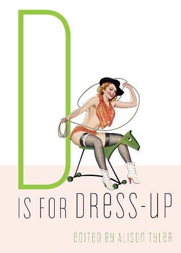 D Is for Dress-Up (Erotic Alphabet)