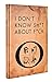 I Don't Know Sh*t About F*ck: The Official Ozark Guide to Life by Ruth Langmore (TV Gifts)