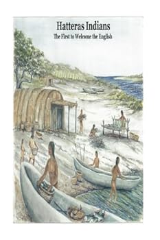 Paperback Hatteras Indians the First to Welcome the English: The Lost Colony is a Lie Book