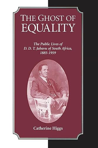 The Ghost Of Equality: The Public Lives of D.D.T. Jabavu of South Africa, 1885-1959