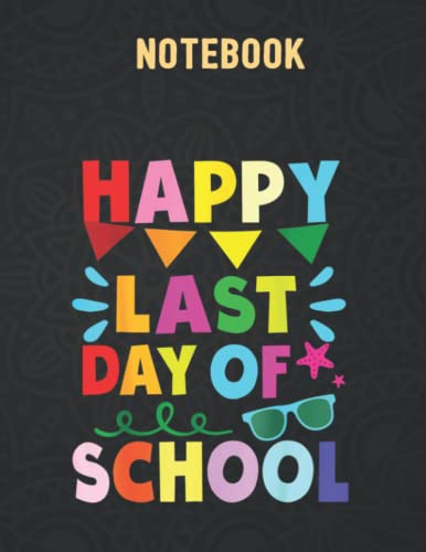 Happy Last Day Of School Teacher Student Graduation Rainbow 140 Pages - 8.5x 11 inches