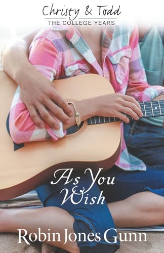 As You Wish: Christy & Todd: the College Years #2 (Christy and Todd: the College Years)