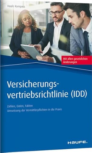 Versicherungs-Vertriebsrichtlinie (IDD): Zahlen, Daten, Fakten. Umsetzung der Vermittlerpflichten in der Praxis (Haufe Kompass)