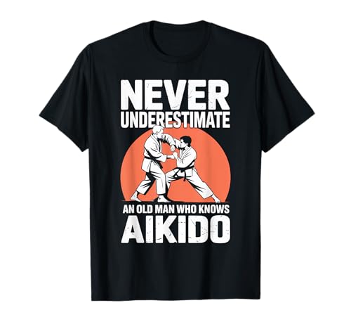 Never Underestimate An Old Man Who Knows Aikido Grandpa T-Shirt