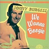 Very Best of Sonny Burgess: We Wanna Boogie