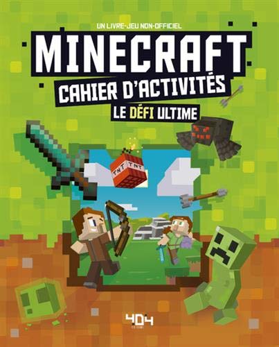Minecraft - Mon cahier d'activités - Le défi ultime (French Edition)