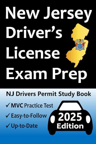 New Jersey Driver’s License Exam Prep: 100 Practice Questions Based on the Latest MVC Manual, Detailed Answer Explanations, Road Signs, Traffic Laws, Top Tips for Passing the Road Skills Test, & More!