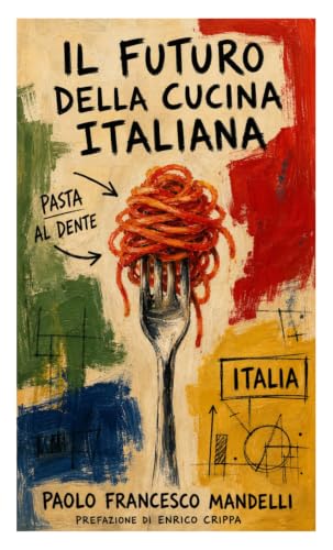 IL FUTURO DELLA CUCINA ITALIANA: Visto dai protagonisti