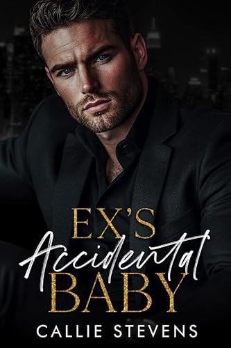 Ex's Accidental Baby: A Brother's Best Friend Romance (Alpha Billionaire Daddies)