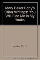Mary Baker Eddy's Other Writings: 'You Will Find Me in My Books' 090047114X Book Cover