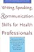Writing, Speaking, and Communication Skills for Health Professionals