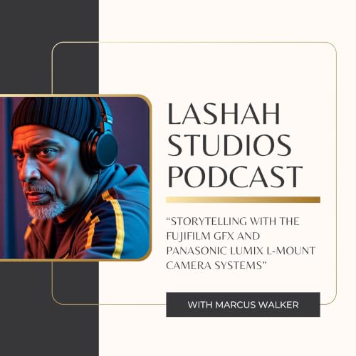 『Lashah Studios Podcast (Photography Chronicles: Storytelling with the GFX and Panasonic Lumix L-Mount Camera Systems)』のカバーアー