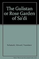 The Gulistan, or Rose Garden of Sa'di B000HZ2NFS Book Cover