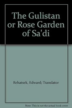 Hardcover The Gulistan, or Rose Garden of Sa'di Book