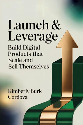 Launch & Leverage: Build Digital Products That Scale and Sell